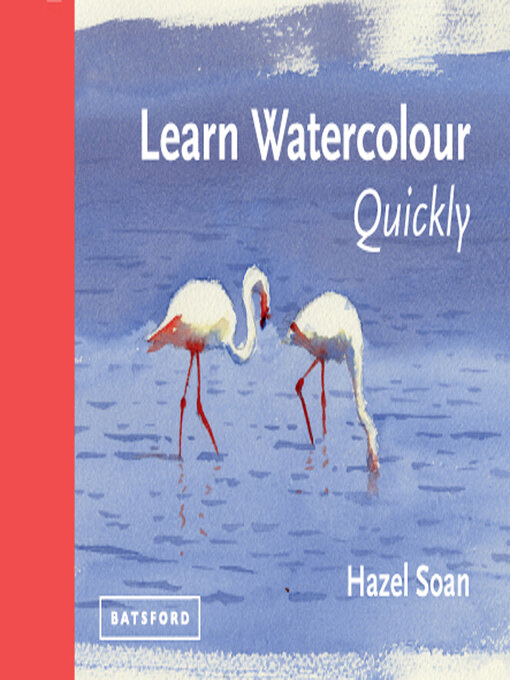 Title details for Learn Watercolour Quickly by Hazel Soan - Available